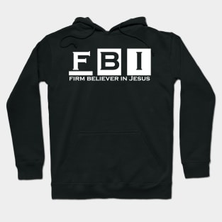 FBI Firm Believer in Jesus Hoodie